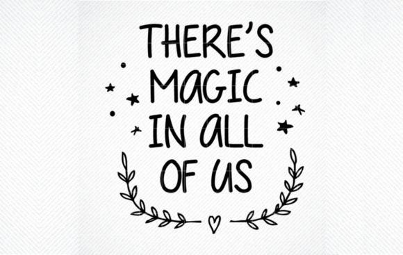 There is Magic in All of Us Svg Graphics for Crafts